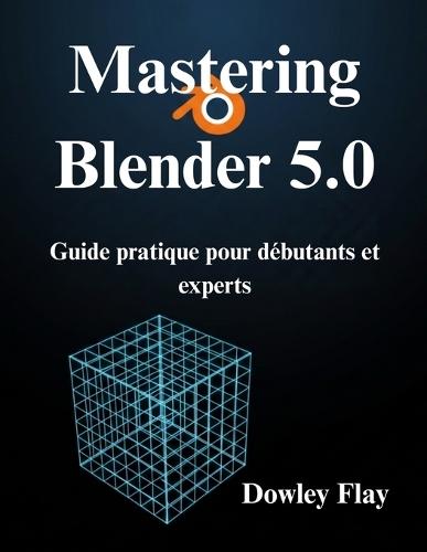 Maîtriser Blender 5.0
