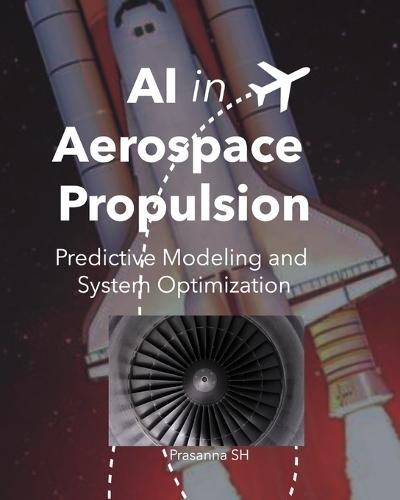 AI in Aerospace Propulsion: Predictive Modeling and System Optimization