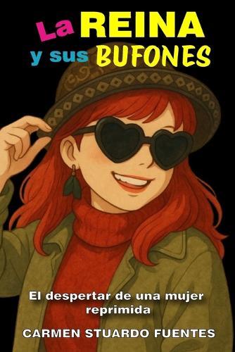 La reina y sus bufones: El despertar de una mujer reprimida