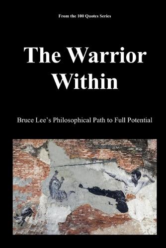 The Warrior Within: Bruce Lee's Philosophical Path to Full Potential