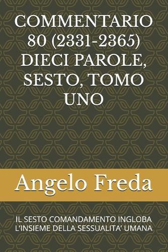 Commentario 80 (2331-2365) Dieci Parole, Sesto, Tomo Uno: Il Sesto Comandamento Ingloba l'Insieme Della Sessualita' Umana