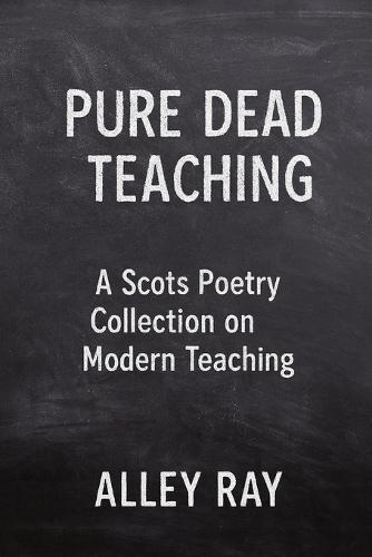 Pure Dead Teaching: A Scots Poetry Collection on Modern Teaching