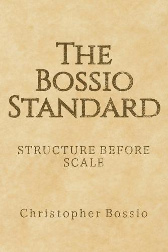 The Bossio Standard: Structure Before Scale