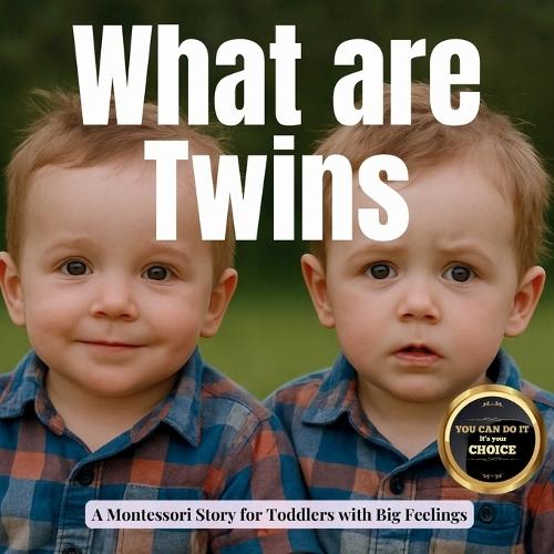 What are Twins?: A Calm Montessori Photo Book About Two Babies Growing Together