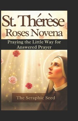 St. Thérèse's Roses Novena: Praying the Little Way for Answered Prayer