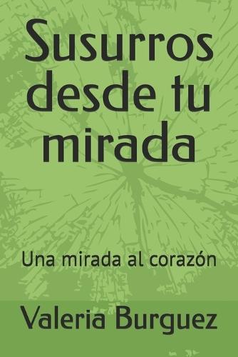 Susurros desde tu mirada: Una mirada al corazón