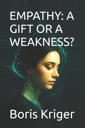 Empathy: A Gift or a Weakness?