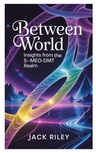 Between World Insights: From the 5-MeO-DMT Realm