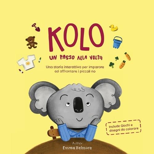 KOLO - Un Passo Alla Volta: Una storia interattiva, dolce e coinvolgente per insegnare ai bambini ad affrontare le piccole sfide di ogni giorno