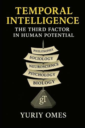Temporal Intelligence: The Third Factor in Human Potential