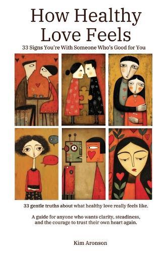 How Healthy Love Feels: 33 Signs You're With Someone Who's Good for You