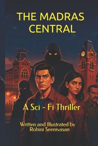 The Madras Central: A Sci - Fi Thriller