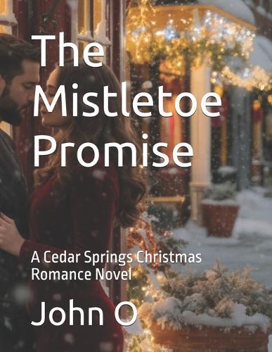 The Mistletoe Promise: A Cedar Springs Christmas Romance Novel