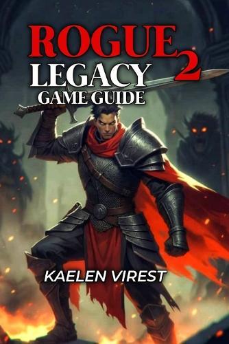 Rogue Legacy 2 Game Guide: Master All Bosses, Classes & Builds