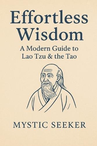 Understanding the Tao: Lao Tzu's Path to Effortless Wisdom