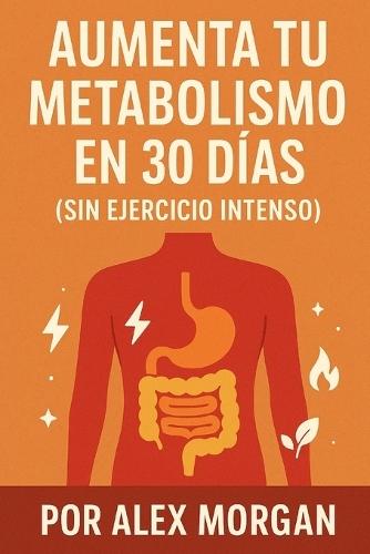 Aumenta tu metabolismo en 30 días (sin ejercicio intenso)