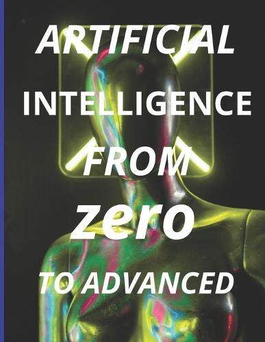 Artificial Intelligence From Zero to Advanced