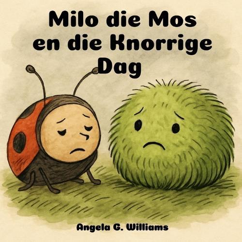 Milo die Mos en die Knorrige Dag: Milo the Moss and the Grumpy Day - Afrikaanse Uitgawe