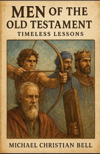 Men of the Old Testament: Timeless Lessons