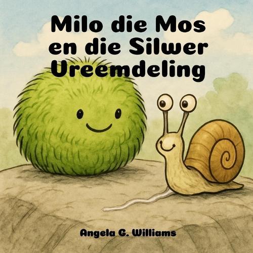 Milo die Mos en die Silwer Vreemdeling: Milo the Moss and the Silvery Stranger - Afrikaanse Uitgawe