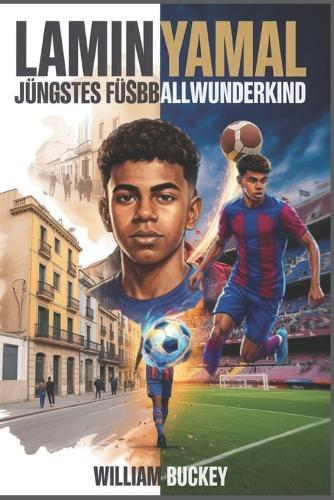 Lamin Yamal: Jüngstes Fußballwunderkind: Rekorde brechen mit 15, EM-Titel mit 17: Die inspirierende Reise von Barcelonas Teenager-Sensation und die Zukunft des Weltsport