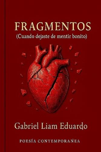Fragmentos: (Cuando dejaste de mentir bonito)