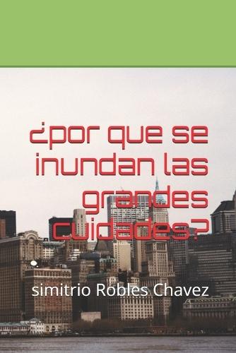 ¿por que nos inundamos las grandes ciudades?