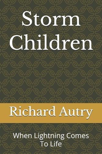 Storm Children: When Lightning Comes To Life