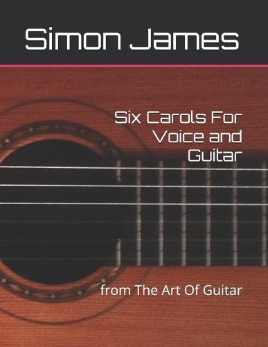 Six Carols For Voice and Guitar