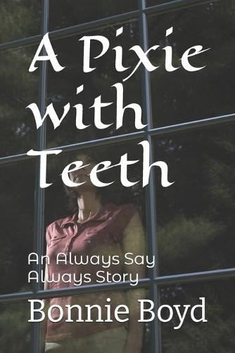 A Pixie with Teeth: An Always Say Always Story