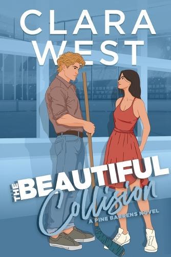 The Beautiful Collision: A forced proximity & secret bet hockey romance