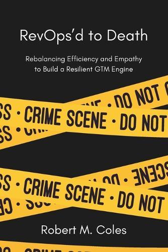 RevOps'd to Death: Rebalancing Efficiency and Empathy to Build a Resilient GTM Engine