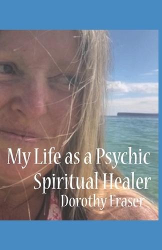 My Life as a Psychic Spiritual Healer