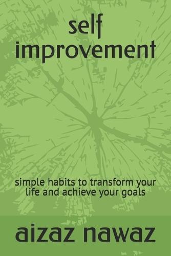 self improvement: simple habits to transform your life and achieve your goals