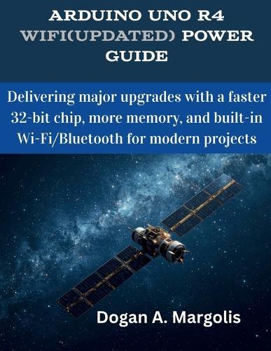 Arduino Uno R4 WiFi(Updated) Power Guide: Delivering major upgrades with a faster 32-bit chip, more memory, and built-in Wi-Fi/Bluetooth for modern projects