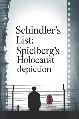 Schindler's List: Spielberg's Holocaust Depiction