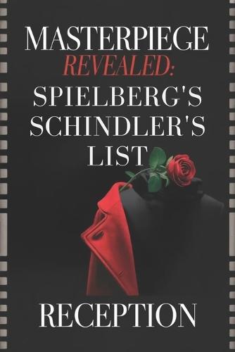 Masterpiece Revealed: Spielberg's Schindler's List Reception