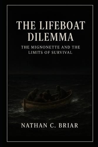 The Lifeboat Dilemma: The Mignonette and the Limits of Survival