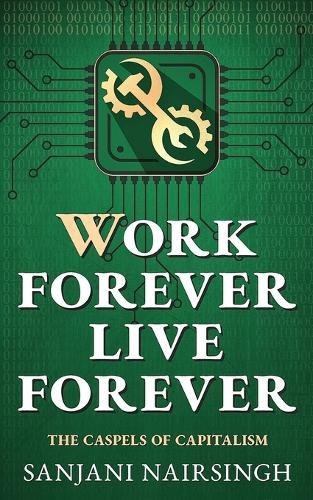 Work Forever, Live Forever: The Caspels of Capitalism