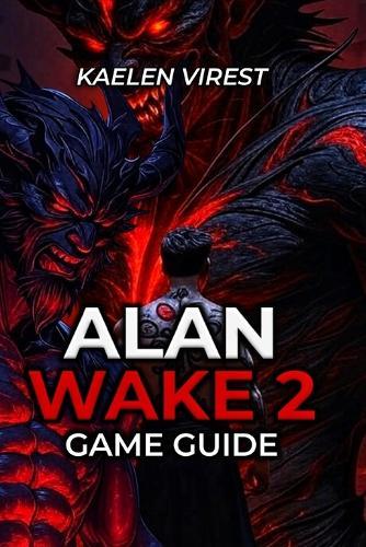 Alan Wake 2 Game Guide: Master Combat, Collectibles & Story - Walkthrough for All Difficulties