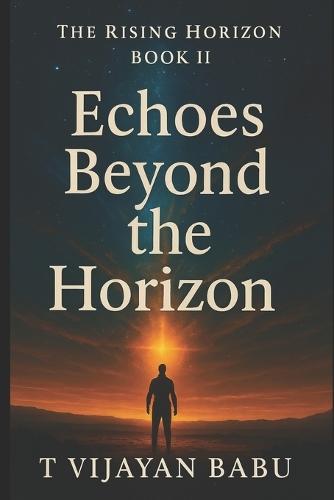 Echoes Beyond the Horizon: PART II of Series: The Rising Horizon