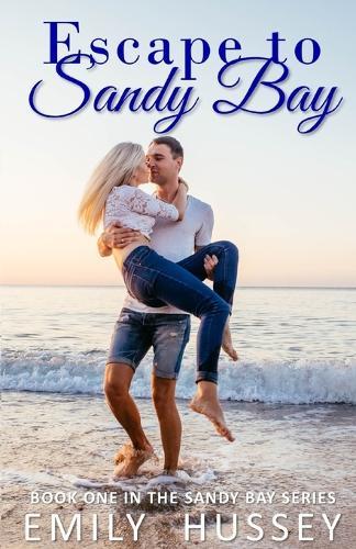 Escape to Sandy Bay: A small-town coastal romance