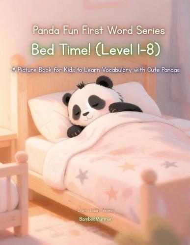 Panda Fun First Words Series: Bed Time! (Level 1-8): A Picture Book for Kids to Learn Vocabulary with Cute Pandas