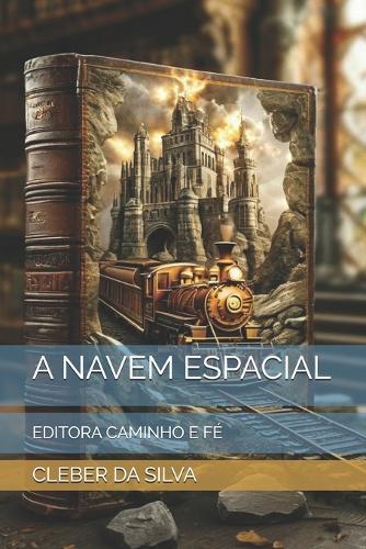 A Navem Espacial: Editora Caminho E Fé