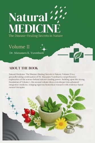 Natural Medicine: The Disease-Healing Secrets in Nature, Volume II