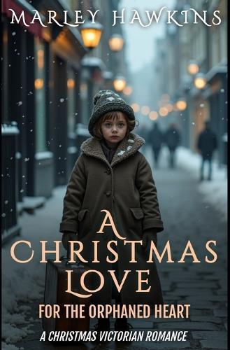 A Christmas Love for the Orphaned Heart: A Christmas Victorian Romance