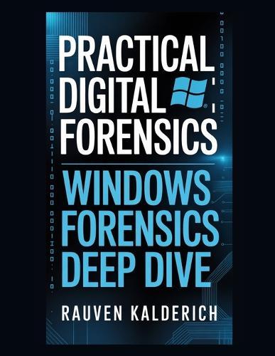 Practical Digital Forensics: Windows Forensics Deep Dive