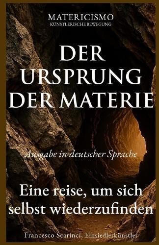 Der Ursprung Der Materie: Eine reise, um sich selbst wiederzufinden