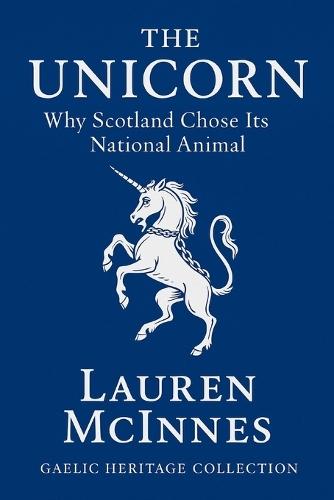 The Unicorn: Why Scotland Chose Its National Animal