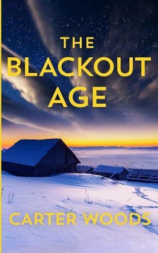 The Blackout Age: An EMP Post Apocalypse Prepper Survival Thriller